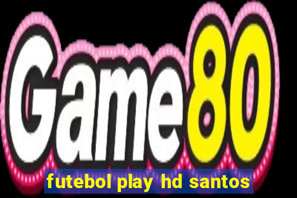 futebol play hd santos